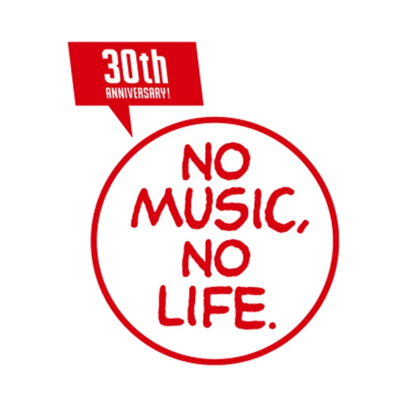 NO MUSIC, NO LIFE. 30th ANNIVERSARY!